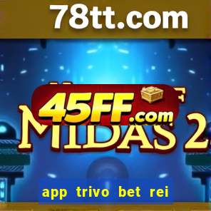 app trivo bet rei do bicho